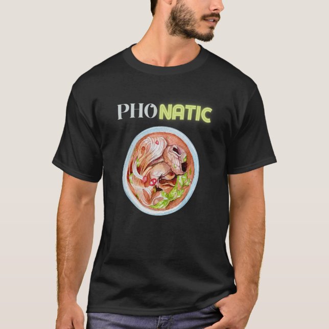 Pho Natic Pho Vietnamese Food Sprichwort T-Shirt (Vorderseite)