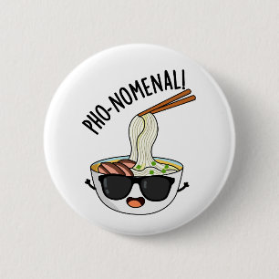 Pho-nomenal Funny Pho Soup Puns Button