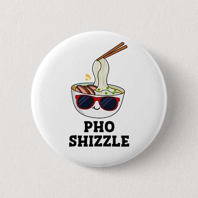 Pho Shizzle Funny Noodle Pun Button (Vorderseite)