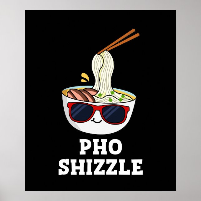 Pho Shizzle Funny Noodle Pun Dark BG Poster (Vorne)