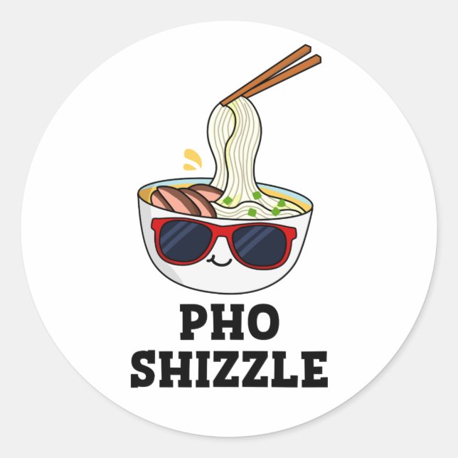 Pho Shizzle Funny Noodle Pun Runder Aufkleber (Vorderseite)
