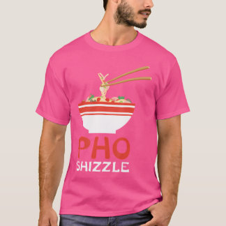 Pho Shizzle Nudelsuppe Hip Hop Feinschmecker Gesch T-Shirt
