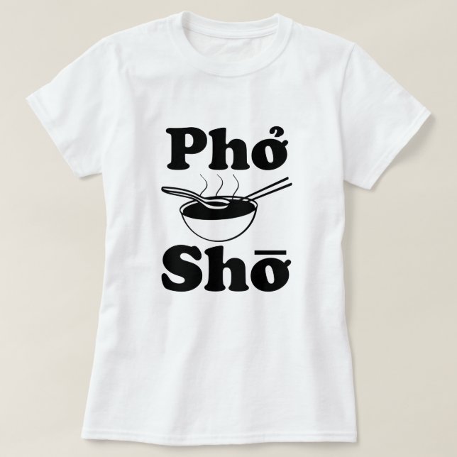 Pho Sho das Shirt der lustigen vietnamesischen (Design vorne)