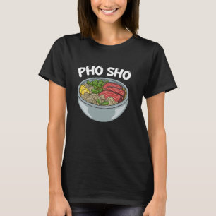 Pho Sho Vietnamesisches Essen Pun Asiatisch Vietna T-Shirt