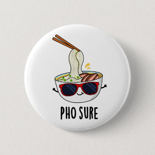 Pho Sure Funny Pho Soup Noodle Puff Button