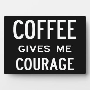 Photo Café Give Me Courage - plaque