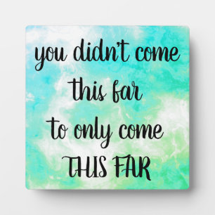 Photo "Viens ce loin..." plaque de motivation