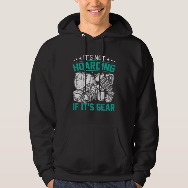 Photographer Photography  It s Not Hoarding If it  Hoodie (Vorderseite)
