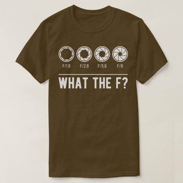 Photography Aperture Camera Lens What the F Photog T-Shirt (Design vorne)