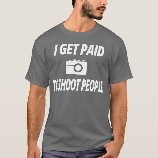 photography t shirt i Get paid to shoot people fri (Vorderseite)