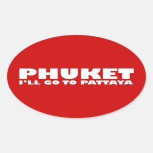 PHUKET I GEHT NACH PATTAYA OVALER AUFKLEBER