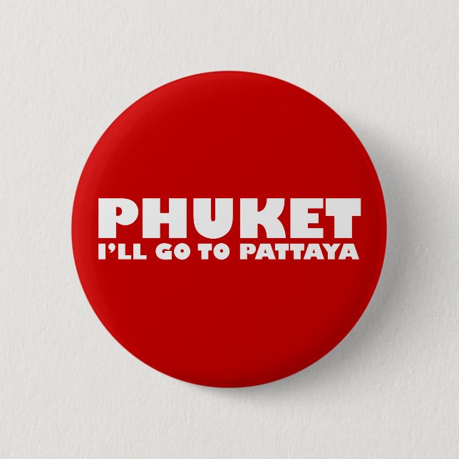 PHUKET ICH GEHE NACH PATTAYA BUTTON (Vorderseite)