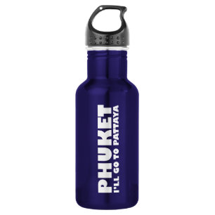 PHUKET ICH GEHE NACH PATTAYA EDELSTAHLFLASCHE
