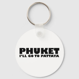 PHUKET ICH GEHE NACH PATTAYA SCHLÜSSELANHÄNGER