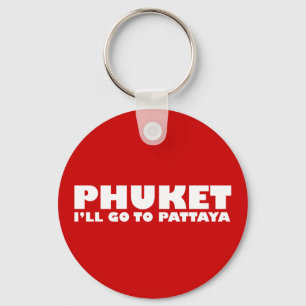PHUKET ICH GEHE NACH PATTAYA SCHLÜSSELANHÄNGER