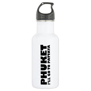 PHUKET ICH WERDE NACH PATTAYA GEHEN TRINKFLASCHE
