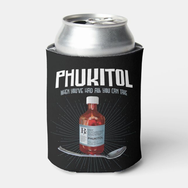 Phukitol - lustige Frustrationsmedizin Dosenkühler (Kanne Vorderseite)