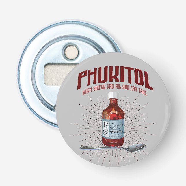 Phukitol - lustige Frustrationsmedizin Flaschenöffner (Vorderseite)