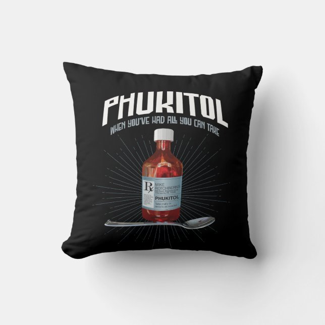 Phukitol - lustige Frustrationsmedizin Kissen (Vorderseite)