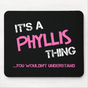Phyllis, was man T - Shirt nicht verstehen würde Mousepad