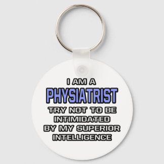 Physiatrist Joke ... Überlegene Intelligenz Schlüsselanhänger