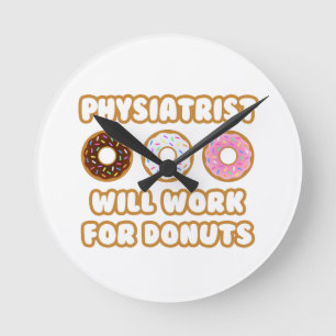 Physiatrist .. Will Work For Donuts Runde Wanduhr