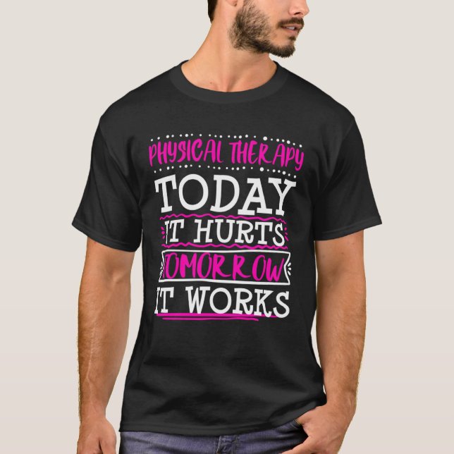 Physical Therapist Therapy Assistant Today Hurts G T-Shirt (Vorderseite)