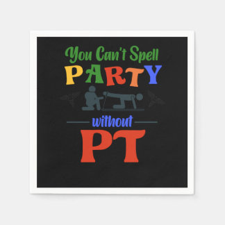 Physical Therapist You CanT Spell Party Without Pt Serviette