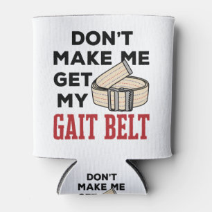 Physical Therapy Don't Make Me Get My Gait Belt Dosenkühler