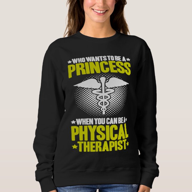 Physical Therapy Princess PT Physical Therapist Sweatshirt (Vorderseite)