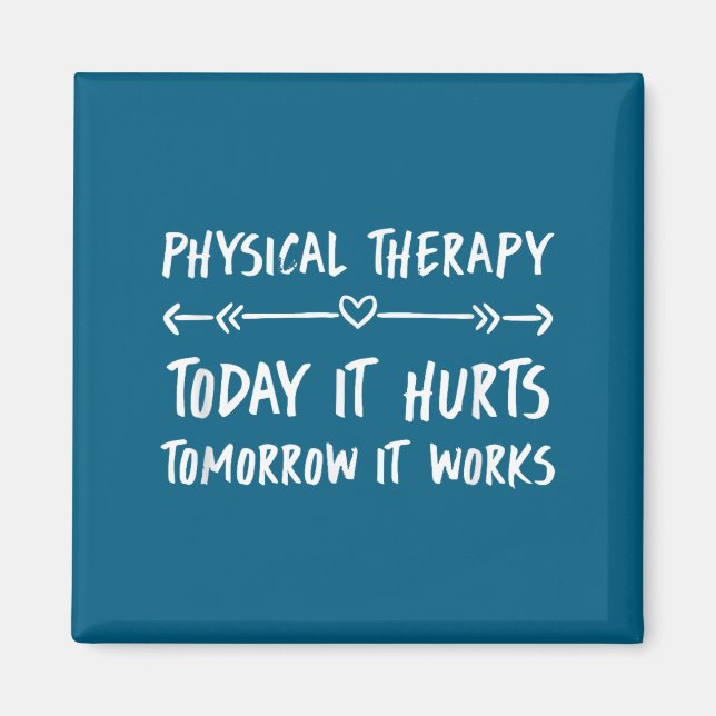 Physical Therapy Quotes Today It Hurts Tomorrow It Magnet (Vorne)