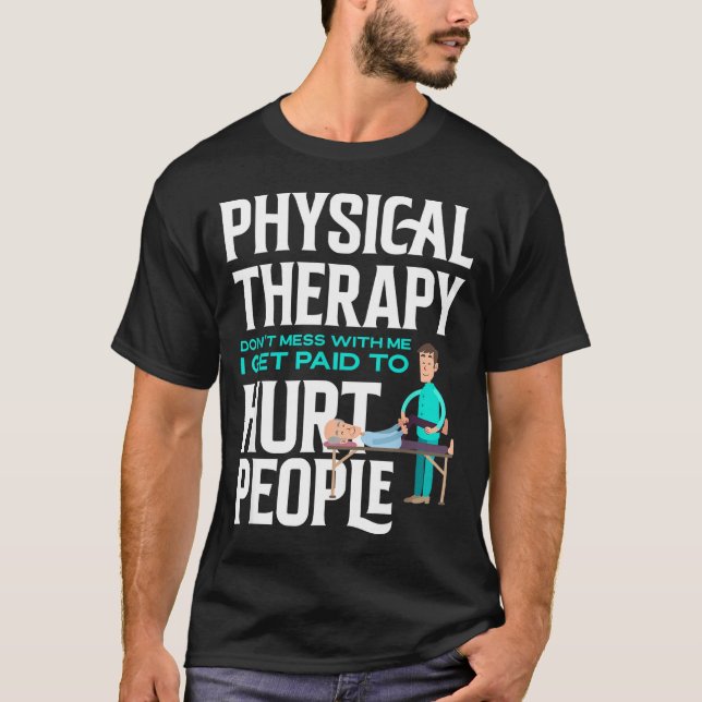Physical Therast Physical Therapy Funny Physical T T-Shirt (Vorderseite)