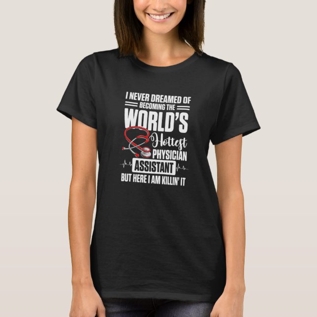 Physician Assistant Student Hottest Certified PA T-Shirt (Vorderseite)