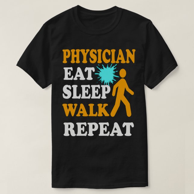 Physician Eat Sleep Walk Repeat T-Shirt (Design vorne)