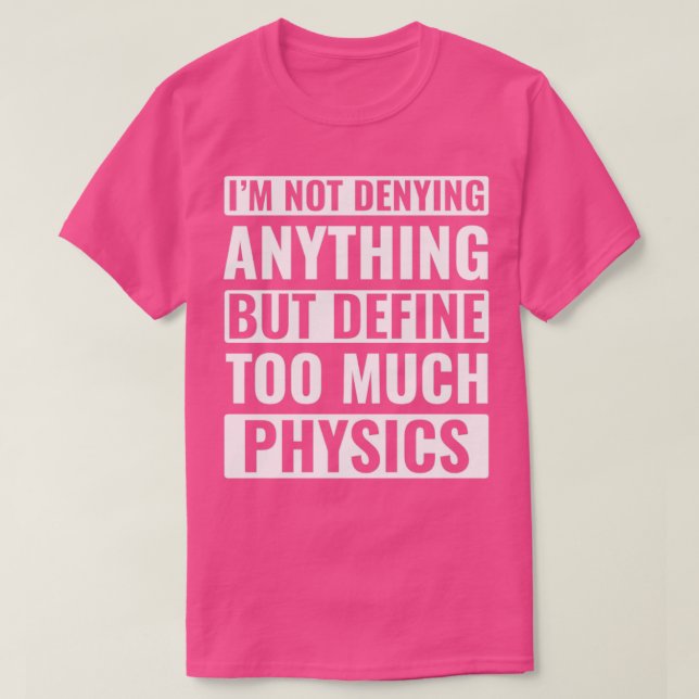 Physics Funny Physicist Pun Science T-Shirt (Design vorne)