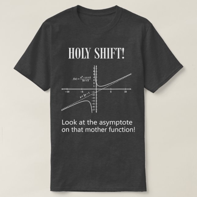 Physics Gift Funny HOLY SHIFT Asymptote Math Formu T-Shirt (Design vorne)