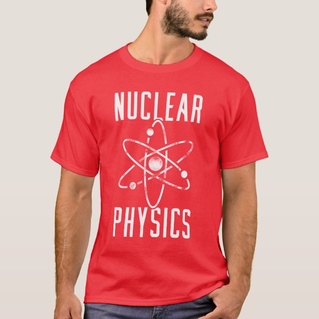 Physics Physicist Nuclear Science friend T-Shirt (Vorderseite)