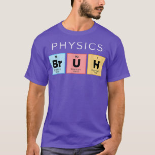 Physik Bruh Funny Periodic Table of Elements Scie T-Shirt