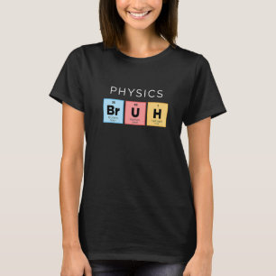 Physik Bruh Periodic Table of Elements Science T-Shirt