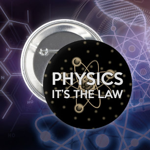 PHYSIK ES IST DAS GESETZ Lustiger Wissenschaftszit Button