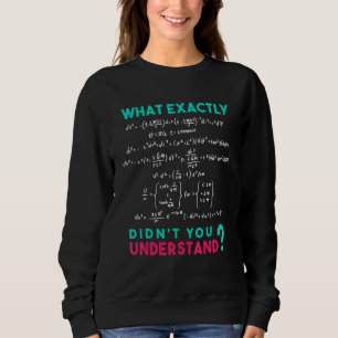 Physik-Formel-Witz Was genau hast du nicht verstan Sweatshirt