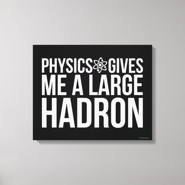 Physik gibt mir ein großes Vorzeichen Leinwanddruck (Vorderseite)