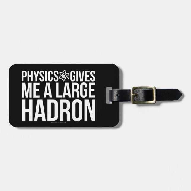 Physik gibt mir einen großen Hadron Gepäckanhänger (Vorderseite horizontal)