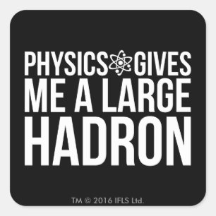 Physik gibt mir einen großen Hadron Quadratischer Aufkleber