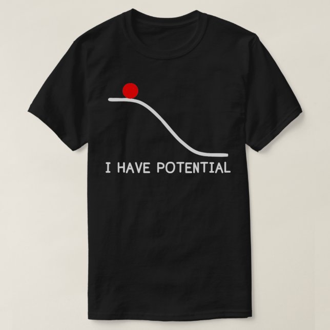 Physik Ich habe Potenzial Energie lustig T-Shirt (Design vorne)