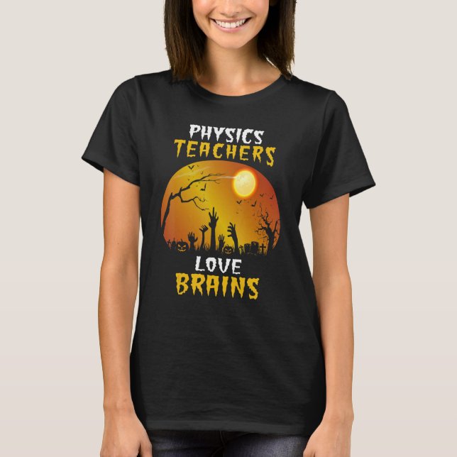 Physik Lehrer Liebe Gehirne Funny Halloween Teach T-Shirt (Vorderseite)