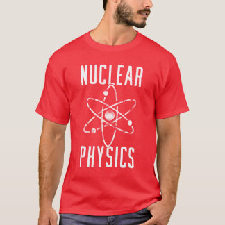 Physik Physiker Kernwissenschaft Freund T-Shirt