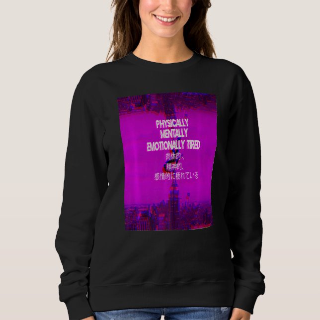 Physikalisch müde Vaporwave Aestetic Indie Japanis Sweatshirt (Vorderseite)