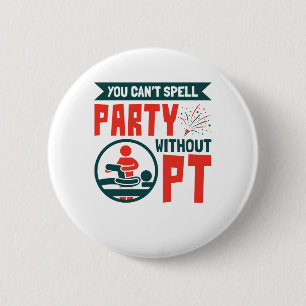 Physikalische Therapie Man kann Party nicht ohne P Button