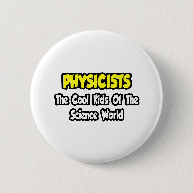 Physiker... Coole Kinder der Wissenschaftswelt Button (Vorderseite)